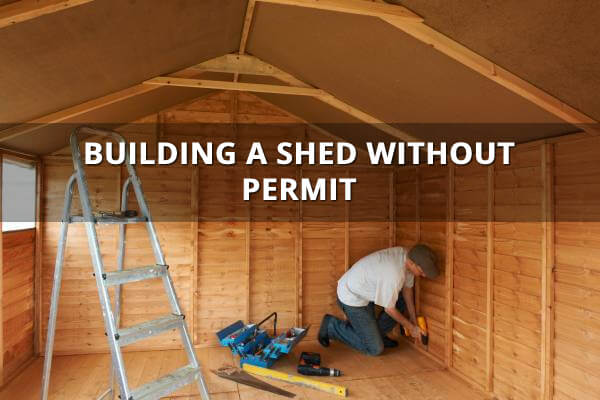 What happens when you build a shed without a permit